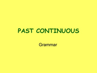 PAST CONTINUOUS Grammar  