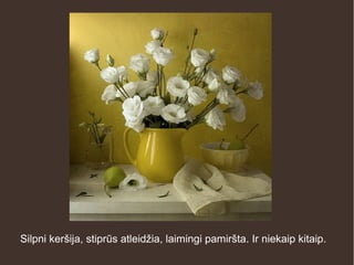 Silpni keršija, stiprūs atleidžia, laimingi pamiršta. Ir niekaip kitaip.
 