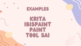 examples
krita
ibispaint
paint
tool sai
 