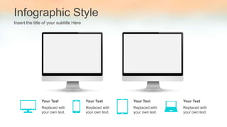 Infographic Style
Insert the title of your subtitle Here
Replaced with
your own text.
Your Text
Replaced with
your own text.
Your Text
Replaced with
your own text.
Your Text
Replaced with
your own text.
Your Text
 