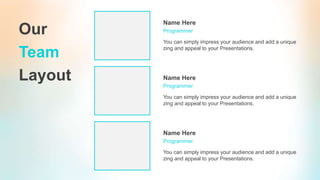Name Here
Programmer
You can simply impress your audience and add a unique
zing and appeal to your Presentations.
Name Here
Programmer
You can simply impress your audience and add a unique
zing and appeal to your Presentations.
Name Here
Programmer
You can simply impress your audience and add a unique
zing and appeal to your Presentations.
Our
Team
Layout
 