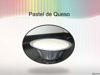 Pastel de Queso