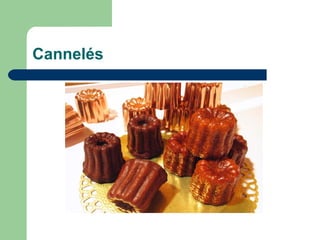 Cannelés
 