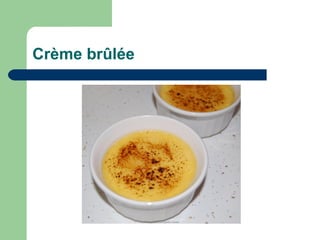 Crème brûlée
 