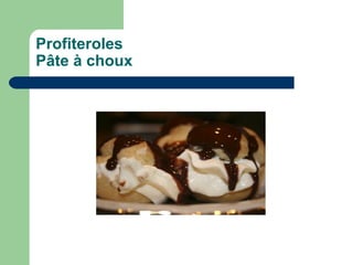 Profiteroles
Pâte à choux
 