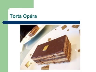 Torta Opéra
 