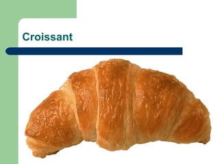 Croissant
 
