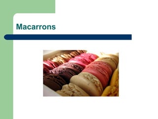Macarrons
 
