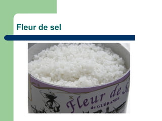 Fleur de sel
 