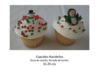 Pasteles de Navidad
     Cupcakes Navideños
Torta de vainilla, forrado de turrón.
            $1.25 c/u
 