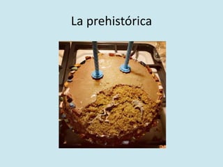 La prehistórica 
 