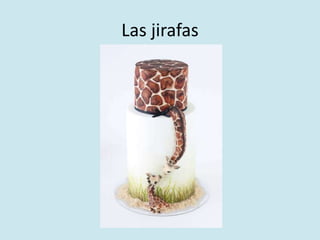 Las jirafas 
 