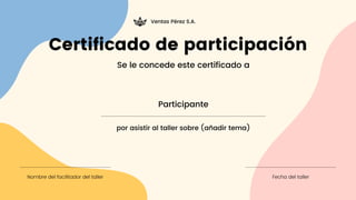 Certificado de participación
Se le concede este certificado a
Participante
por asistir al taller sobre (añadir tema)
Nombr...