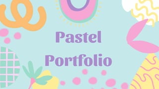 Pastel
Portfolio
 