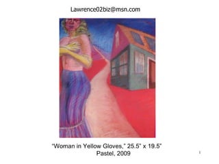 [email_address] “ Woman in Yellow Gloves,”  25.5” x 19.5”  Pastel, 2009 