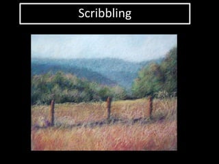 Scribbling
 