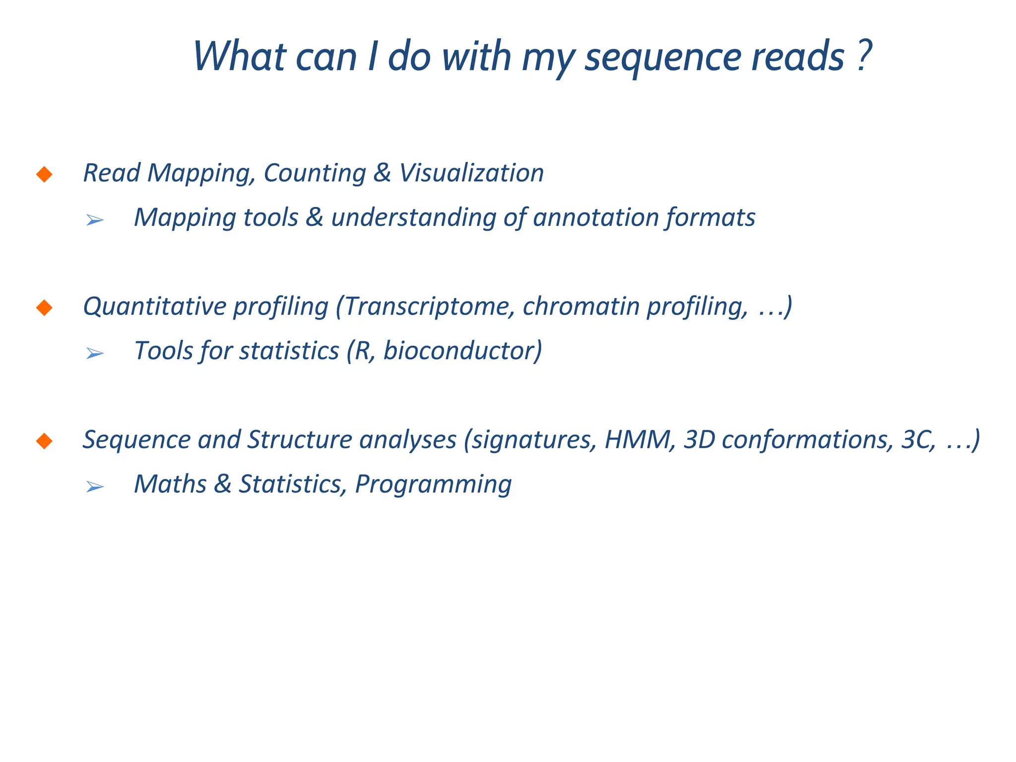 What can I do with my sequence reads ?
◆
➢
◆ …
➢
◆ …
➢
 