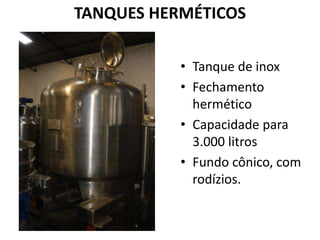 TANQUES HERMÉTICOS

           • Tanque de inox
           • Fechamento
             hermético
           • Capacidade para
             3.000 litros
           • Fundo cônico, com
             rodízios.
 