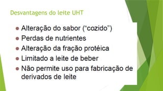 Desvantagens do leite UHT
 