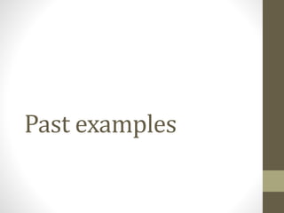 Past examples
 