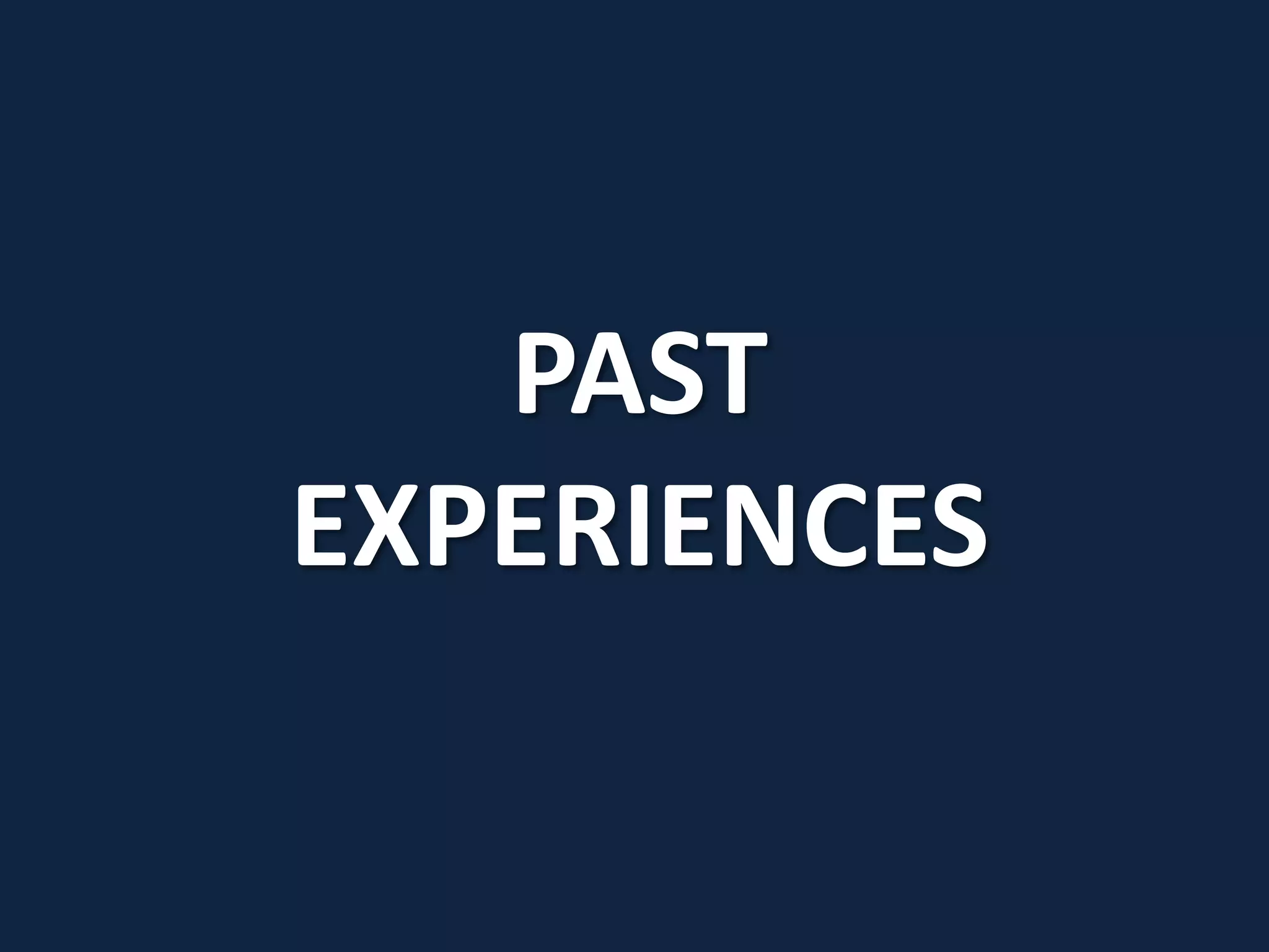 PAST
EXPERIENCES