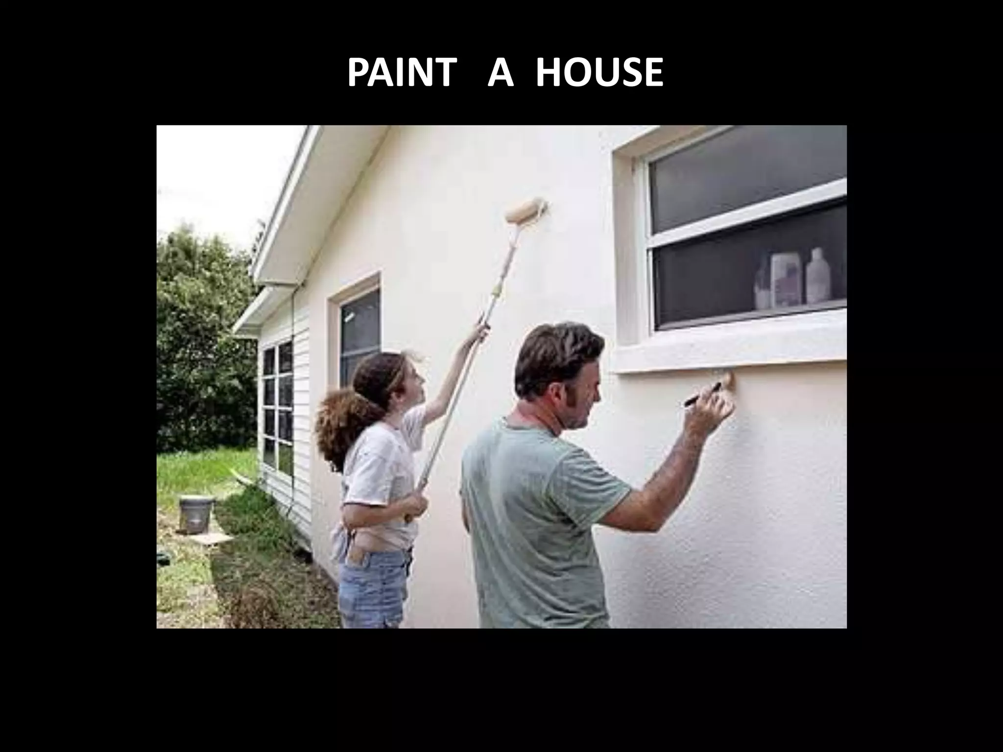 PAINT A HOUSE