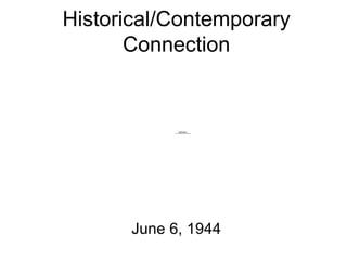 Historical/Contemporary Connection June 6, 1944 