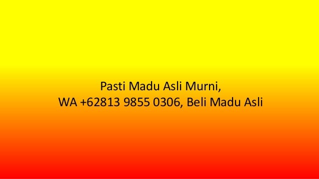 Pasti madu asli murni, wa +62813 9855 0306, harga hemat ...