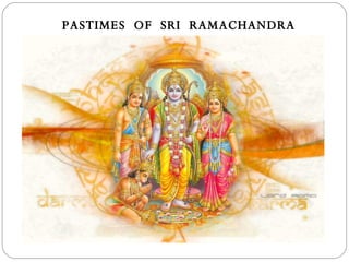 PASTIMES  OF  SRI  RAMACHANDRA 