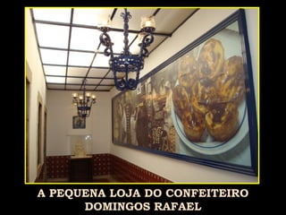 A PEQUENA LOJA DO CONFEITEIRO DOMINGOS RAFAEL 
