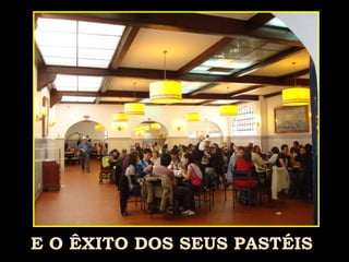 E O ÊXITO DOS SEUS PASTÉIS 