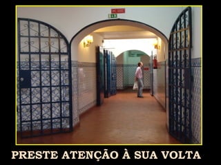 PRESTE ATENÇÃO À SUA VOLTA  