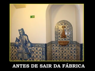 ANTES DE  ANTES DE SAIR DA FÁBRICA 