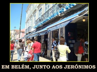 EM BELÉM, JUNTO AOS JERÓNIMOS 