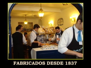FABRICADOS DESDE 1837 