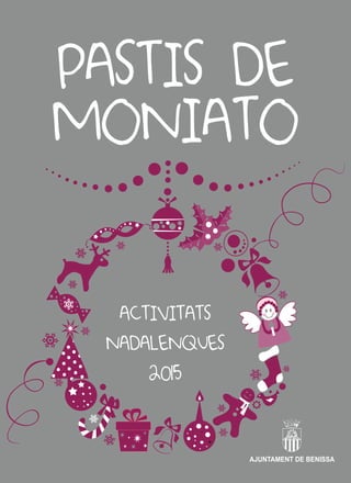 PASTIS DE
MONIATO
ACTIVITATS
NADALENQUES
2015
AJUNTAMENT DE BENISSA
 