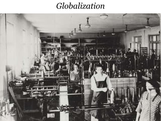 Globalization
 