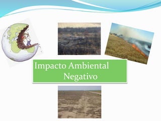 Impacto Ambiental 
Negativo 
 
