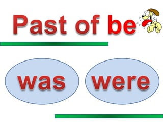 Past of be
 