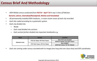 Copyright Winning Solutions 2014
• OOH Media census conducted from Feb’14 – April ’14 in top 5 cities of Pakistan.
Karachi...