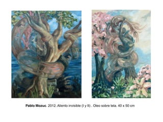 . 2012. Aliento invisible (I y II) . Oleo sobre tela. 40 x 50 cm
 