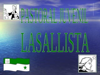 PASTORAL JUVENIL LASALLISTA 