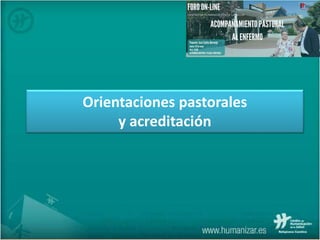 Orientaciones pastorales
y acreditación
 