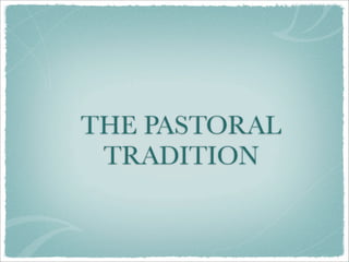 THE PASTORAL
 TRADITION