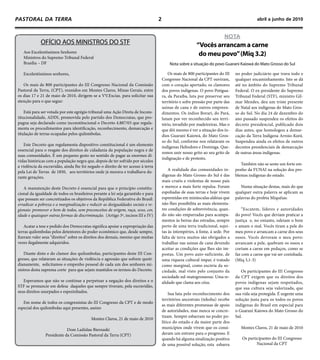 PASTORAL DA TERRA                                                                 2                                                          abril a junho de 2010


                                                                                                                          NOTA
             OFÍCIO AOS MINISTROS DO STF                                                                  “Vocês arrancam a carne
   Aos Excelentíssimos Senhores
   Ministros do Supremo Tribunal Federal
                                                                                                           do meu povo” (Miq 3.2)
   Brasília – DF                                                                          Nota sobre a situação do povo Guarani Kaiowá do Mato Grosso do Sul

   Excelentíssimos senhores,                                                              Os mais de 800 participantes do III    no poder judiciário que trava todo e
                                                                                      Congresso Nacional da CPT ouviram,         qualquer encaminhamento. Isto se dá
   Os mais de 800 participantes do III Congresso Nacional da Comissão                 com o coração apertado, os clamores        até no âmbito do Supremo Tribunal
Pastoral da Terra, (CPT), reunidos em Montes Claros, Minas Gerais, entre              dos povos indígenas. O povo Potigua-       Federal. O ex-presidente do Supremo
os dias 17 e 21 de maio de 2010, dirigem-se a VV.Excias. para solicitar sua           ra, da Paraíba, luta por preservar seu     Tribunal Federal (STF), ministro Gil-
atenção para o que segue:                                                             território e sofre pressão por parte das   mar Mendes, deu um triste presente
                                                                                      usinas de cana e de outros empreen-        de Natal aos indígenas do Mato Gros-
    Está para ser votada por este egrégio tribunal uma Ação Direta de Incons-         dimentos. Os índios Borari, do Pará,       so do Sul. No dia 24 de dezembro do
titucionalidade, ADIN, promovida pelo partido dos Democratas, que pro-                lutam por ver reconhecido seu terri-       ano passado suspendeu os efeitos do
pugna seja declarado como inconstitucional o Decreto 4.887/03 que regula-             tório, invadido por madeireiras. Mas o     decreto presidencial, publicado dois
menta os procedimentos para identificação, reconhecimento, demarcação e               que dói mesmo é ver a situação dos ín-     dias antes, que homologou a demar-
titulação de terras ocupadas pelos quilombolas.                                       dios Guarani Kaiowá, do Mato Gros-         cação da Terra Indígena Arroio-Korá.
                                                                                      so do Sul, conforme nos relataram os       Suspendeu ainda os efeitos de outros
   Este Decreto que regulamenta dispositivo constitucional é um elemento
                                                                                      indígenas Heliodoro e Dominga. Que-        decretos presidenciais de demarcação
essencial para o resgate dos direitos de cidadania da população negra e de
                                                                                      remos unir nosso grito ao seu grito de     de outras áreas indígenas.
suas comunidades. É um pequeno gesto no sentido de pagar as enormes dí-
                                                                                      indignação e de protesto.
vidas históricas com a população negra que, depois de ter sofrido por séculos
                                                                                                                                    Também não se sente um forte em-
a violência da escravidão, ainda lhe foi negado o direito de ter acesso à terra
                                                                                          A realidade das comunidades in-        penho da FUNAI na solução dos pro-
pela Lei de Terras de 1850, aos territórios onde já morava e trabalhava du-
rante gerações.                                                                       dígenas do Mato Grosso do Sul é das        blemas indígenas do estado.
                                                                                      mais cruéis e violentas de nosso pais
   A manutenção deste Decreto é essencial para que o princípio constitu-              e merece a mais forte repulsa. Foram          Numa situação destas, mais do que
cional da igualdade de todos os brasileiros perante a lei seja garantido e para       espoliadas de suas terras e hoje vivem     qualquer outra palavra se aplicam as
que possam ser concretizados os objetivos da República Federativa do Brasil:          espremidas em minúsculas aldeias que       palavras do profeta Miquéias:
erradicar a pobreza e a marginalização e reduzir as desigualdades sociais e re-       não lhes possibilita as mais elementa-
gionais: promover o bem de todos, sem preconceitos de origem, raça, sexo, cor,        res condições de sobrevivência, quan-          “Escutem, líderes e autoridades
idade e quaisquer outras formas de discriminação. (Artigo 3º, incisos III e IV)       do não são empurradas para acampa-         do povo! Vocês que deviam praticar a
                                                                                      mentos às beiras das estradas, sempre      justiça e, no entanto, odeiam o bem
    Acatar a tese e pedido dos Democratas significa apoiar a expropriação das         perto de uma terra tradicional, sujei-     e amam o mal. Vocês tiram a pele do
terras quilombolas pelos detentores do poder econômico que, desde sempre,             tas às intempéries, à fome, à sede. Por    meu povo e arrancam a carne dos seus
fizeram valer seus “direitos” sobre os direitos dos demais, mesmo que muitas          falta de terra muitos são obrigados a      ossos. Vocês devoram o meu povo:
vezes ilegalmente adquiridos.                                                         trabalhar nas usinas de cana devendo       arrancam a pele, quebram os ossos e
                                                                                      aceitar as condições que lhes são im-      cortam a carne em pedaços, como se
   Diante disto e do clamor dos quilombolas, participantes deste III Con-             postas. Um povo auto-suficiente, de        faz com a carne que vai ser cozinhada.
gresso, que relataram as situações de violência e agressão que sofrem quoti-          uma riqueza cultural impar, é tratado      (Miq 3,1-3)
dianamente, solicitamos o empenho pessoal de cada um dos senhores mi-                 como marginal, como escória da so-
nistros desta suprema corte para que sejam mantidos os termos do Decreto.             ciedade, mal visto pelo conjunto da           Os participantes do III Congresso
                                                                                      sociedade sul-matogrossense. Uma re-       da CPT exigem que os direitos dos
   Esperamos que não se continue a perpetuar a negação dos direitos e o               alidade que clama aos céus.                povos indígenas sejam respeitados,
STF se pronuncie em defesa daqueles que sempre tiveram, pela escravidão,                                                         que sua cultura seja valorizada, que
seus direitos usurpados e espezinhados.                                                   Sua luta pelo reconhecimento dos       sua vida seja protegida. É urgente uma
                                                                                      territórios ancestrais (tekoha) recebe     solução justa para os todos os povos
   Em nome de todos os congressistas do III Congresso da CPT e de modo
                                                                                      as mais diferentes promessas de apoio      indígenas do Brasil em especial para
especial dos quilombolas aqui presentes, assino
                                                                                      de autoridades, mas nunca se concre-       o Guarani Kaiowa do Mato Grosso do
                                                                                      tizam. Sempre esbarram no poder po-        Sul.
                                          Montes Claros, 21 de maio de 2010
                                                                                      lítico do estado e da maior parte dos
                            Dom Ladislau Biernaski                                    municípios onde vivem que os consi-           Montes Claros, 21 de maio de 2010
                Presidente da Comissão Pastoral da Terra (CPT)                        deram um entrave para o progresso. E
                                                                                      quando há alguma sinalização positiva         Os participantes do III Congresso
                                                                                      de uma possível solução, esta esbarra                 Nacional da CPT
 