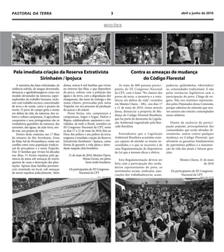 PASTORAL DA TERRA                                                                            3                                                       abril a junho de 2010


                                                                                MOÇões




                                                                                                                                                                                         Fotos: João Zinclar
 Pela imediata criação da Reserva Extrativista                                                               Contra as ameaças de mudança
             Sirinhaém / Ipojuca                                                                                  do Código Florestal
    A memória das lutas enfrentadas, da    destas, outras 8 mil famílias que vivem                  As mais de 800 pessoas partici-      pados/as, quilombolas, ribeirinhos/
violência sofrida, do sangue derramado,    no entorno das ilhas, e que dependem                  pantes do III Congresso Nacional        as, comunidades tradicionais. E não
denuncia o agrohidronegócio como um        da pesca, sofrem com a poluição das                   da CPT, com o lema “No clamor dos       pelas instâncias legislativas sem a
modelo devastador da natureza, super-      águas e da terra, com a degradação dos                povos da terra, a memória e a resis-    participação do povo. Chega de en-
explorador do trabalho humano, inclu-      manguezais, das áreas de restinga e das               tência em defesa da vida”, reunidos     gano. Não nos sentimos representa-
sive com trabalho escravo, concentrador    matas ciliares, provocadas pela usina                 em Montes Claros – MG, nos dias 17      dos pelos Deputados dessa Comissão,
de terra e de renda, como o projeto da     Trapiche, em seu processo de produção                 a 21 de maio de 2010, vimos através     porque sabemos de antemão que nos-
morte. O povo do campo grita e resiste     do açúcar e do etanol.
                                                                                                 dessa, denunciar a proposta de Mu-      sos anseios não estarão contemplados
em defesa da vida, da natureza, dos va-        Dessa forma, nós, camponeses e
                                                                                                 dança do Código Florestal Brasileiro,   nesse relatório.
lores e cultura camponesa. A agricultura   camponesas, leigos e leigas, Padres e
camponesa e seus protagonistas são os      Bispos, colaboradores, assessores e con-              que faz parte do desmonte da Legisla-
verdadeiros guardiões da natureza, das     vidados, de todo o Brasil, reunidos no                ção Ambiental engendrado pela Ban-         Diante da ausência da partici-
sementes, das águas, da mãe terra, sen-    III Congresso Nacional da CPT, entre                  cada Ruralista.                         pação popular, principalmente das
do este, um projeto de vida.               os dias 17 e 21 de maio de 2010, fiéis ao                                                     comunidades que serão afetadas di-
    Dentro deste contexto, nas 17 ilhas    Deus dos pobres e aos pobres da terra,                   Entendemos que a Legislação          retamente, somos contra qualquer
do estuário do Rio Sirinhaém, Zona         exigimos a imediata criação da Reserva                Ambiental Brasileira acumulou avan-     mudança no Código Florestal, que
da Mata Sul de Pernambuco, existe um       Extrativista Sirinhaém / Ipojuca, como                ços capazes de atender as nossas ne-    afrontem as garantias fundamentais
conflito entre uma população tradicio-     forma de garantir a vida plena e abun-                cessidades e o que se necessita é de    do patrimônio público e a manuten-
nal de pescadores e a usina Trapiche.      dante naquele chão brasileiro.                        uma Regulamentação de dispositivos      ção da vida das atuais e futuras gera-
Das 53 famílias que viviam há décadas                                                            da Lei que a tornem eficaz e efetiva.   ções.
nas ilhas, 51 foram expulsas pela ga-          21 de maio de 2010, Montes Claros,
nância da usina sob ameaças de morte,                     Minas Gerais, em pleno                     Esta Regulamentação deverá ser                Montes Claros, 21 de maio
queima de casas e destruição das plan-                      Semi-árido brasileiro.               feita com a participação dos verda-                                 de 2010
tações. Apenas duas famílias permane-                                                            deiros representantes do povo, os
cem resistindo no local, sob ameaças            Os participantes do III Congresso
                                                                                                 movimentos sociais, sindicatos, asso-      Os participantes do III Congresso
de serem expulsas judicialmente. Além                   Nacional da CPT
                                                                                                 ciações dos trabalhadores/as, acam-                Nacional da CPT
                                                                        Foto: João Zinclar                                                                          Foto: João Zinclar
 