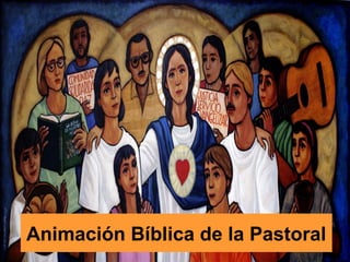 Animación Bíblica de la Pastoral
 