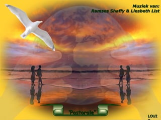 “ Pastorale” Muziek van:  Ramses Shaffy & Liesbeth List LOUIS  