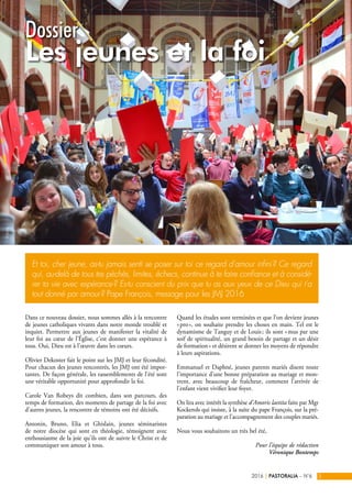 Dans ce nouveau dossier, nous sommes allés à la rencontre
de jeunes catholiques vivants dans notre monde troublé et
inquie...