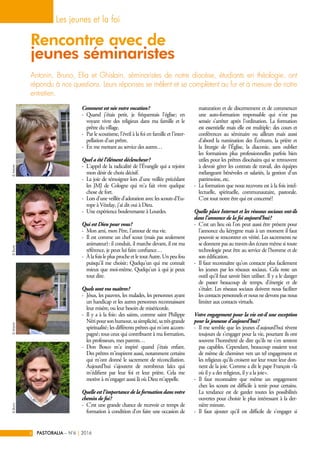 Comment est née votre vocation ?
-- Quand j’étais petit, je fréquentais l'église ; en
voyant vivre des religieux dans ma f...